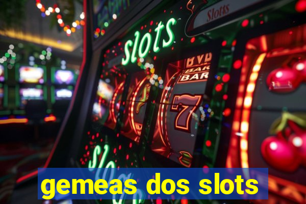 gemeas dos slots